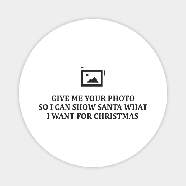 Give Me Your Photo Magnet by aceofspace